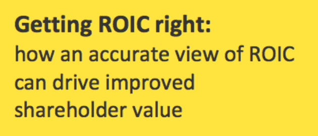 Getting ROIC Right – Get The White Paper
